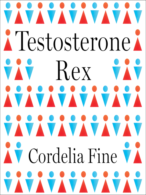 Title details for Testosterone Rex by Cordelia Fine - Available